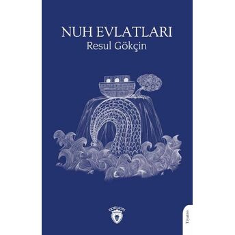 Nuh Evlatları Resul Gökçin