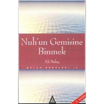 Nuh’un Gemisine Binmek Ali Bulaç