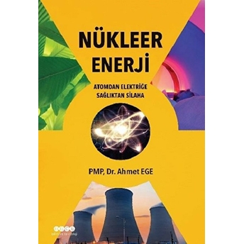 Nükleer Enerji Atomdan Elektriğe Sağlıktan Silaha Mehmet Ege