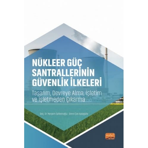 Nükleer Güç Santrallerinin Güvenlik Ilkeleri - Tasarım, Devreye Alma, Işletim Ve Işletmeden Çıkarma