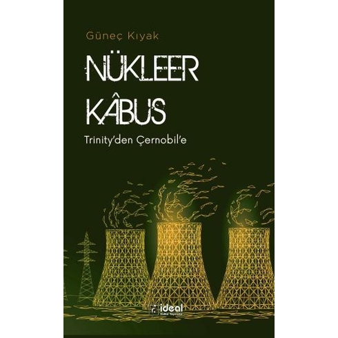 Nükleer Kabus - Trinity'den Çernobil'e - Güneç Kıyak