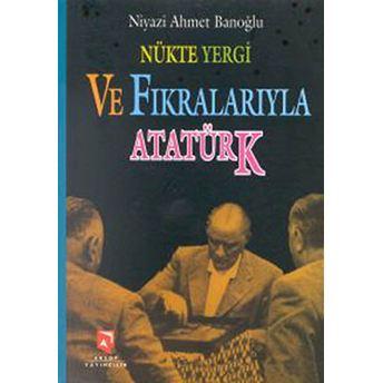 Nükte Yergi Ve Fıkralarıyla Atatürk Niyazi Ahmet Banoğlu