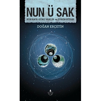 Nun Ü Sak Kur'an'a Göre Varlık Ve Evren Kitabı Doğan Erçetin