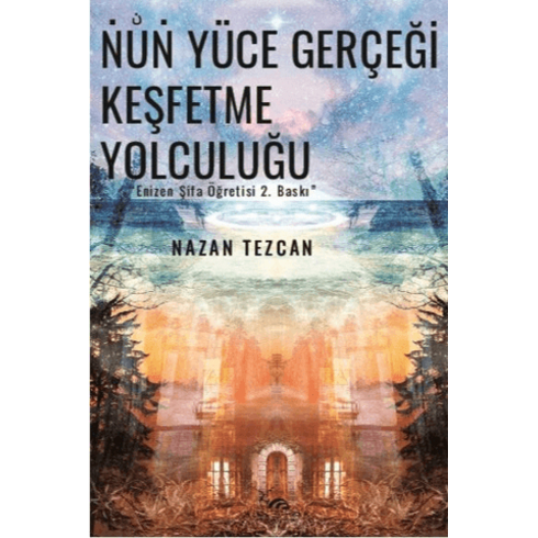 Nun Yüce Gerçeği Keşfetme Yolculuğu Nazan Tezcan