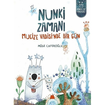 Nunki Zamanı - Mucize Vadisi’nde Bir Gün Müge Caferoğlu