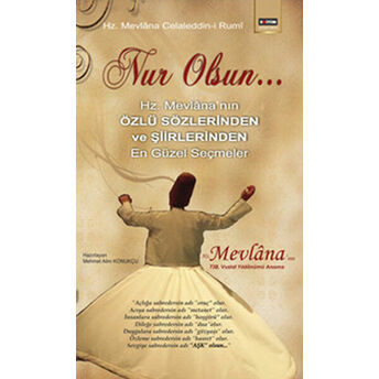 Nur Olsun Hz. Mevlana'nın Özlü Sözlerinden Ve Şiirlerinden En Güzel Seçmeler Mevlana Celaleddin Rumi