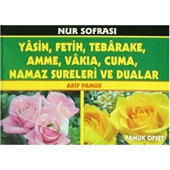 Nur Sofrası / Yasin, Fetih, Tebarake, Amme, Vakıa, Cuma, Namaz Sureleri Ve Duaları (Yas-136/P14) Arif Pamuk