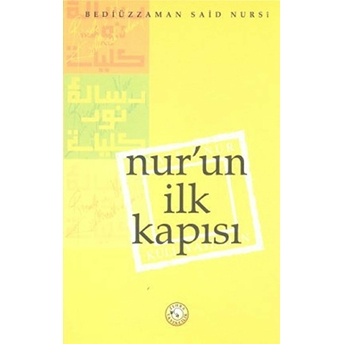 Nur’un Ilk Kapısı Bediüzzaman Said-I Nursi