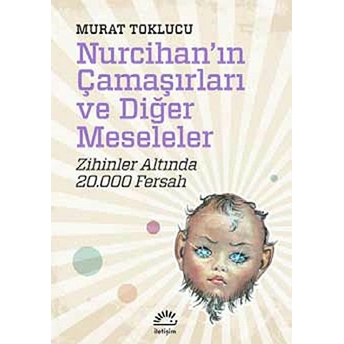 Nurcihan'ın Çamaşırları Ve Diğer Meseleler Zihinler Altında 20.000 Fersah Murat Toklucu