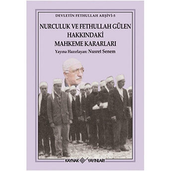 Nurculuk Ve Fethullah Gülen Hakkındaki Mahkeme Kararları Nusret Senem