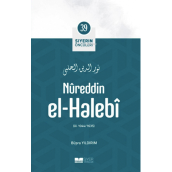 Nureddin El Halebi; Siyerin Öncüleri 39 Büşra Yıldırım