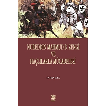 Nureddin Mahmud B. Zengi Ve Haçlılarla Mücadelesi Fatma Ince