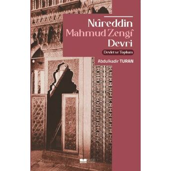 Nûreddin Mahmud Zengî Devri Abdulkadir Turan