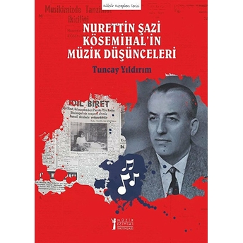 Nurettin Şazi Kösemihal’in Müzik Düşünceleri Tuncay Yıldırım