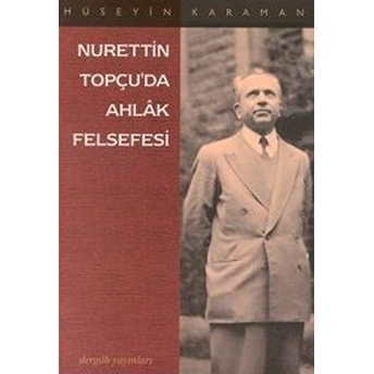 Nurettin Topçu’da Ahlak Felsefesi Hüseyin Karaman