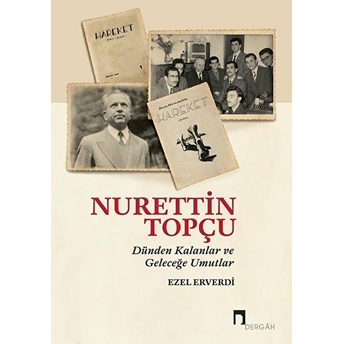 Nurettin Topçu / Dünden Kalanlar Ve Geleceğe Umutlar Ezel Erverdi