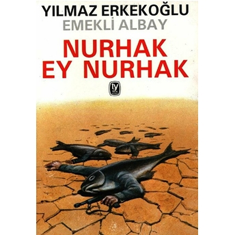 Nurhak, Ey Nurhak Yılmaz Erkekoğlu