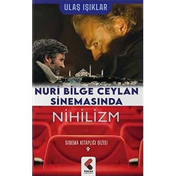 Nuri Bilge Ceylan Sinemasında Nihilizm Ulaş Işıklar