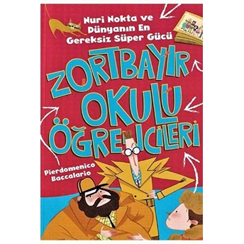 Nuri Nokta Ve Dünyanın En Gereksiz Süper Gücü - Zortbayır Okulu Öğrencileri Pierdomenico Baccalario