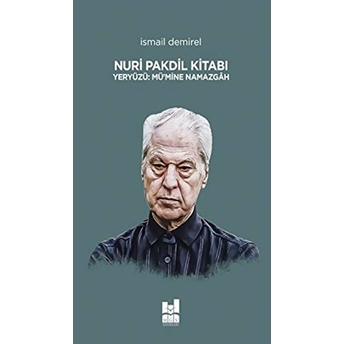 Nuri Pakdil Kitabı - Yeryüzü Mü’mine Namazgah Ismail Demirel