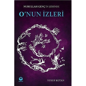 Nurullah Gençin Şiirinde Onun Izleri Yusuf Kotan