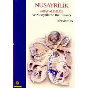 Nusayrilik Arap Aleviliği Ve Nusayrilerde Hızır Inancı Hüseyin Türk