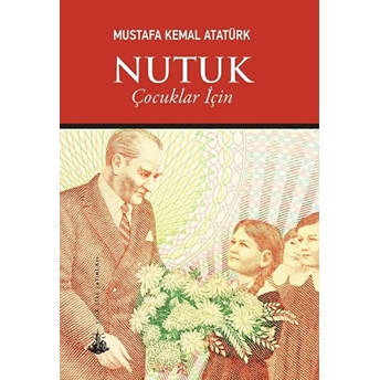 Nutuk (Çocuklar Için) Mustafa Kemal Atatürk