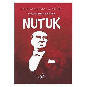 Nutuk (Çocuklar Için) - Mustafa Kemal Atatürk