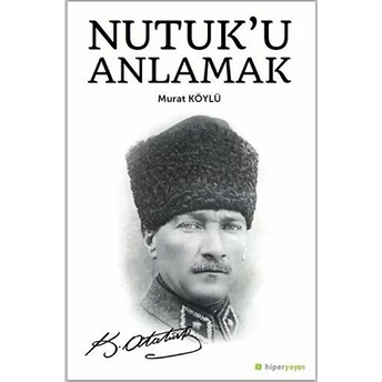 Nutuk’u Anlamak Murat Köylü