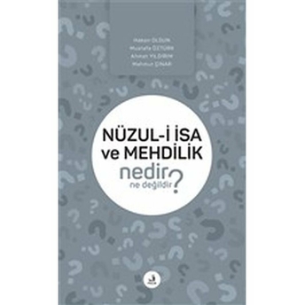 Nüzul-I İsa Ve Mehdilik Nedir Ne Değildir? Hakan Olgun