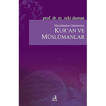 Nüzulünden Günümüze Kur’an Ve Müslümanlar M. Zeki Duman