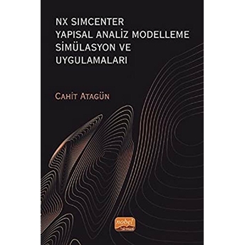 Nx Simcenter Yapısal Analiz Modelleme Simülasyon Ve Uygulamaları - Cahit Atagün