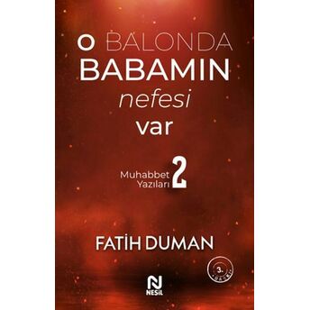 O Balonda Babamın Nefesi Var - Muhabbet Yazıları 2 Fatih Duman