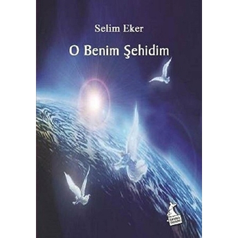 O Benim Şehidim Selim Eker