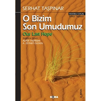 O Bizim Son Umudumuz Serhat Taşpınar