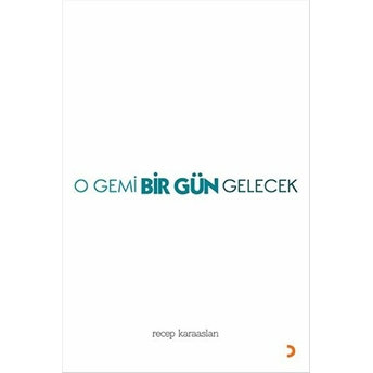 O Gemi Bir Gün Gelecek