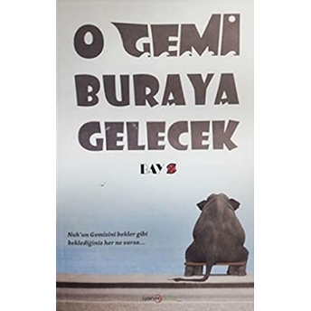 O Gemi Buraya Gelecek