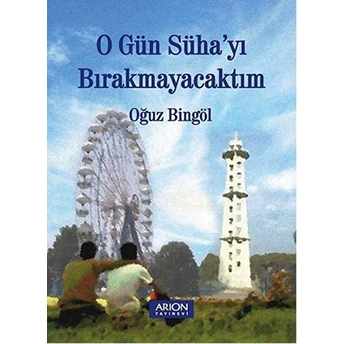 O Gün Süha'yı Bırakmayacaktım