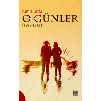 O Günler Anılar (1928, 1945)