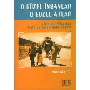 O Güzel Insanlar O Güzel Atlar Musa Seyirci