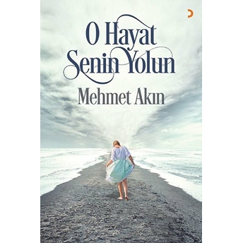 O Hayat Senin Yolun - Mehmet Akın