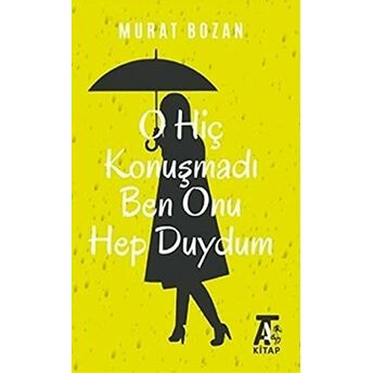 O Hiç Konuşmadı Ben Onu Hep Duydum Murat Bozan