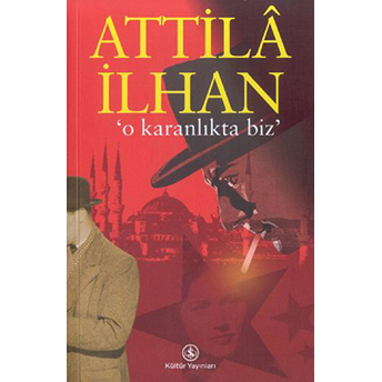 O Karanlıkta Biz Attila Ilhan