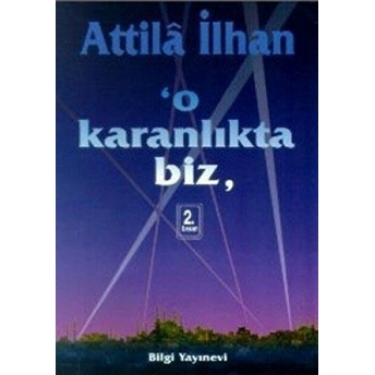 O Karanlıkta Biz Attila Ilhan