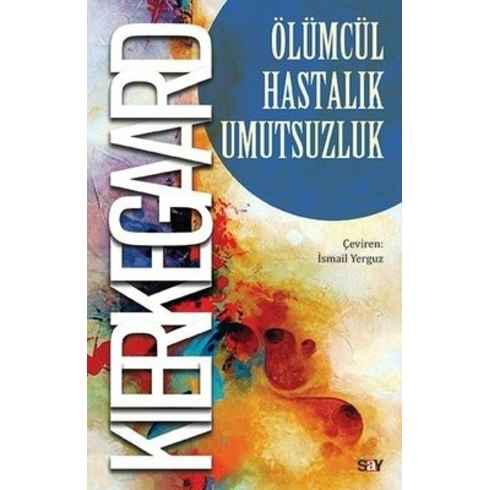 Ölümcül Hastalık Umutsuzluk - Soren Kierkegaard