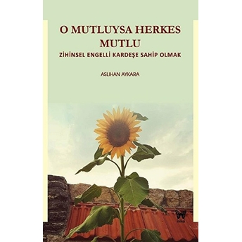 O Mutluysa Herkes Mutlu - Zihinsel Engelli Kardeşe Sahip Olmak Aslıhan Aykara