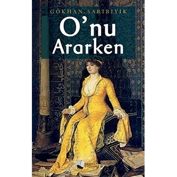 O’nu Ararken - Gökhan Sarıbıyık