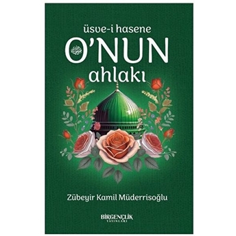 O’nun Ahlakı - Üsve-I Hasene Zübeyir Kamil Müderrisoğlu