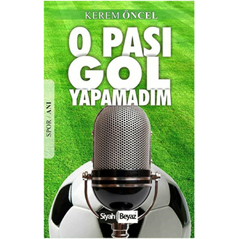 O Pası Gol Yapamadım Kerem Öncel