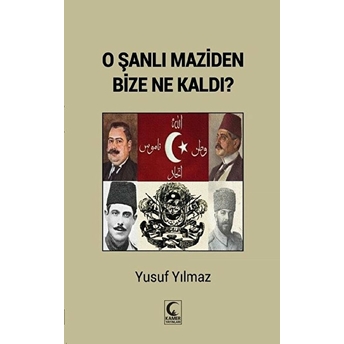 O Şanlı Maziden Bize Ne Kaldı? Yusuf Yılmaz